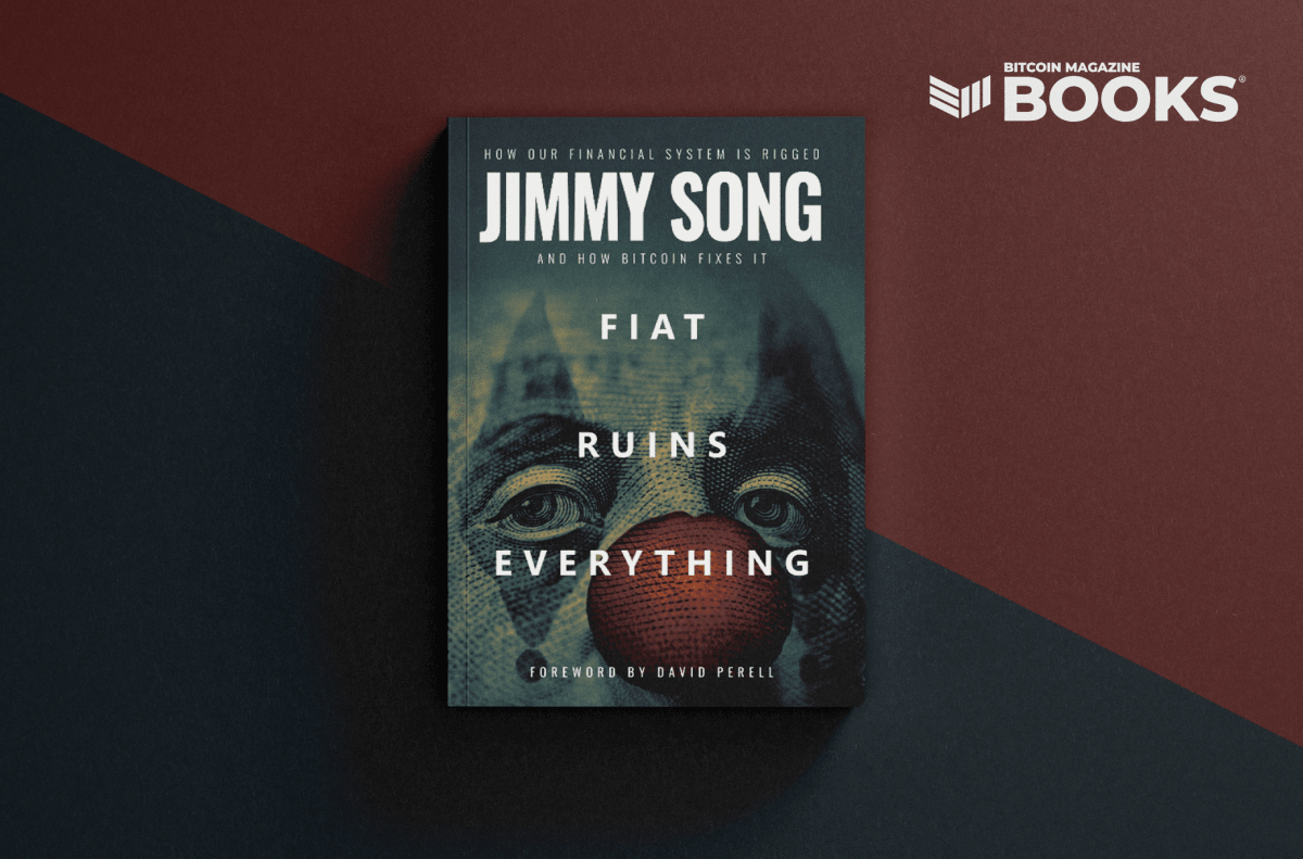 Bitcoin Magazine Books Announces New Release: 'Fiat Ruins Everything' By Jimmy Song