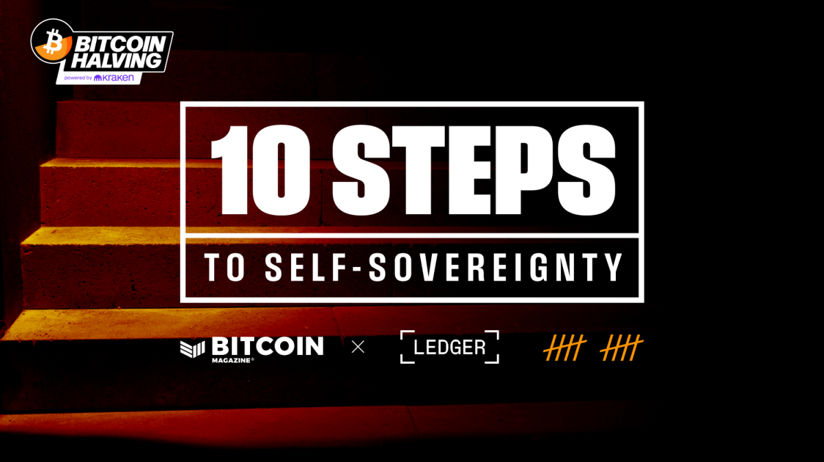 Ledger and Bitcoin Magazine to Partner on “10 Steps to Self-Sovereignty”, Bitcoin Halving Livestream